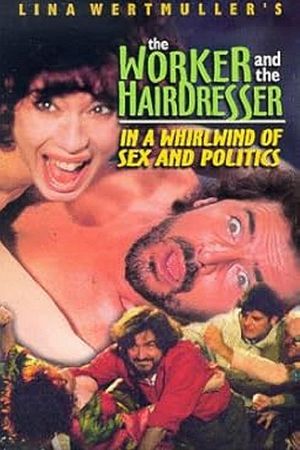 The Blue Collar Worker and the Hairdresser in a Whirl of Sex and Politics's poster