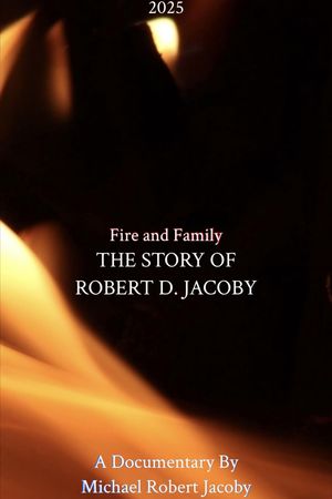 Fire & Family: The Story of Robert D. Jacoby's poster