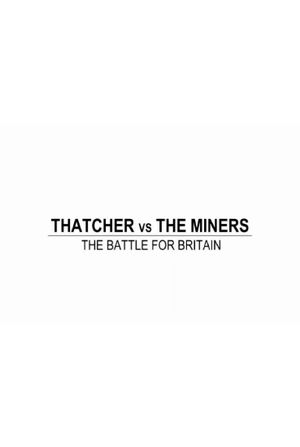 Thatcher vs The Miners: The Battle for Britain's poster