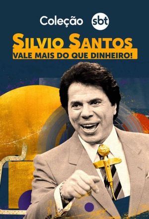 Silvio Santos: Vale Mais Que Dinheiro's poster