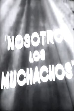 Nosotros, los muchachos's poster