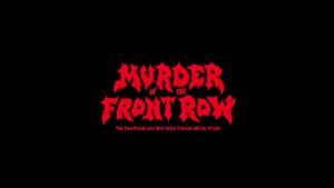 Murder in the Front Row: The San Francisco Bay Area Thrash Metal Story's poster