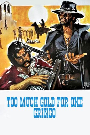 Too Much Gold for One Gringo's poster