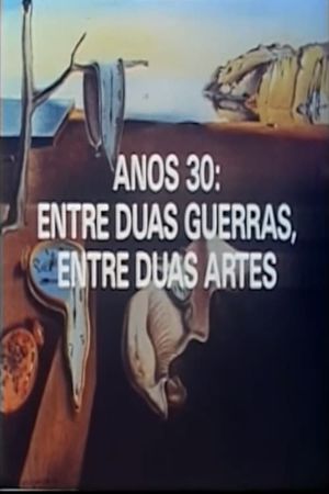 Anos 30: Entre Duas Guerras, Entre Duas Artes's poster