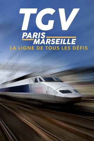 TGV Paris-Marseille, ligne de tous les défis's poster