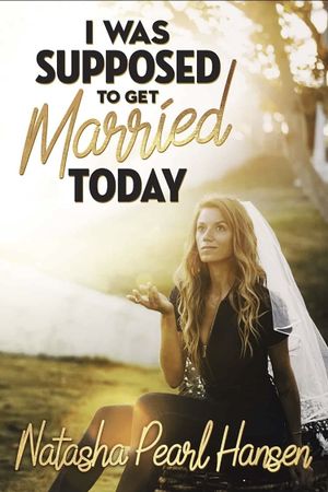 Natasha Pearl Hansen: I Was Supposed to Get Married Today's poster