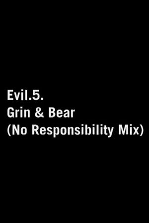 Evil.5: Grin and Bear (No Responsibility Mix)'s poster