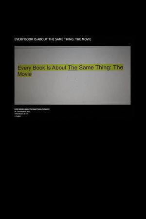 Every Book Is About the Same Thing: The Movie's poster