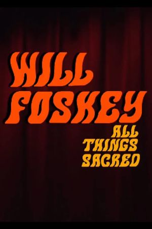 Will Foskey: All Things Sacred's poster
