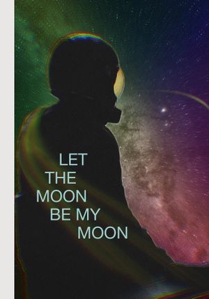 Let the Moon Be My Moon's poster
