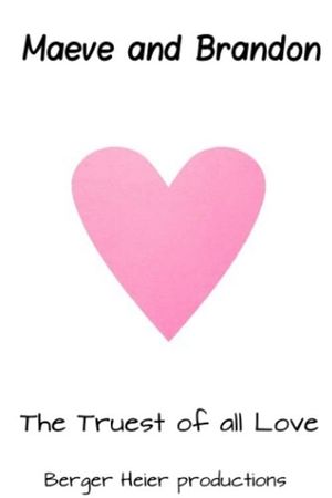 Maeve and Brandon: The Truest of all Love's poster