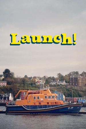 Launch! On the Sea with Scotland's Lifeboats's poster image