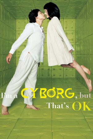 I'm a Cyborg, But That's OK's poster