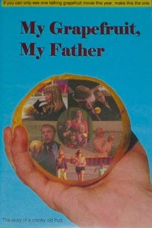 My Grapefruit, My Father's poster