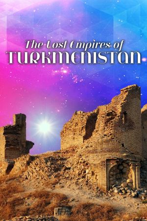 The Lost Empires of Turkmenistan's poster