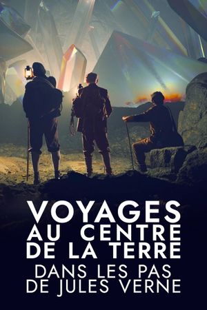 Voyages au centre de la Terre : Dans les pas de Jules Verne's poster