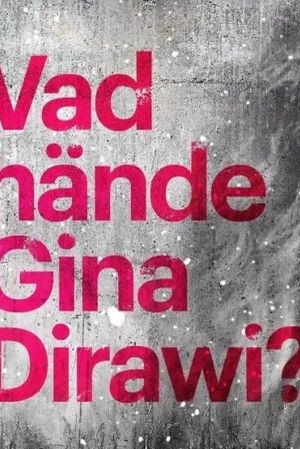 What happened Gina Dirawi?'s poster image