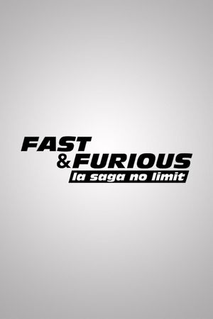 Fast and Furious, la saga no limit's poster