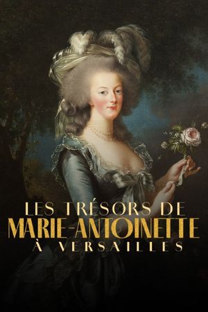 Les Trésors de Marie-Antoinette à Versailles's poster