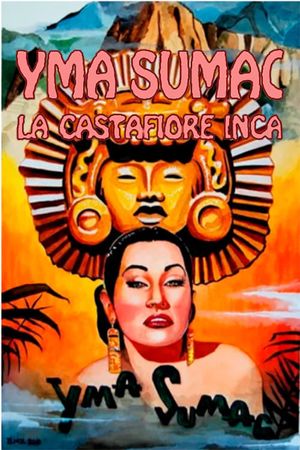 Yma Sumac: The Inca Castafiore's poster