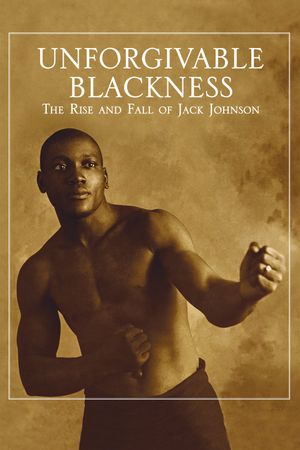 Unforgivable Blackness: The Rise and Fall of Jack Johnson's poster