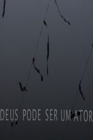 Deus pode ser um ator's poster