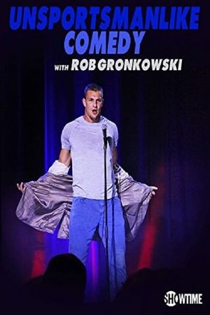 Unsportsmanlike Comedy with Rob Gronkowski's poster