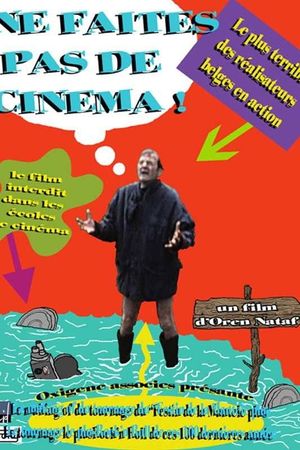 Ne faites pas de cinéma!'s poster