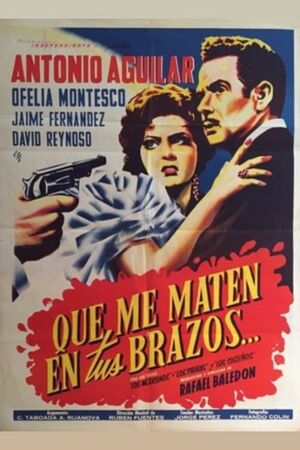 Que me maten en tus brazos's poster