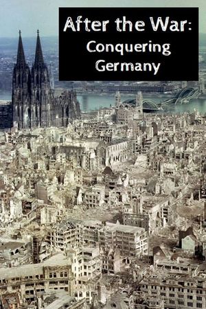 After the War: Conquering Germany's poster