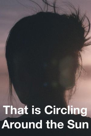 That Is Circling All Around The Sun's poster image