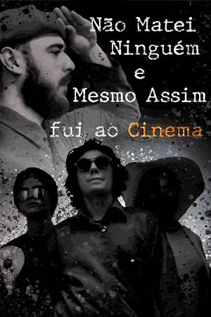 Não matei ninguém e mesmo assim fui ao Cinema's poster