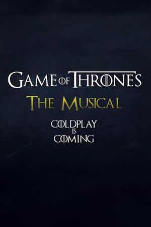 Coldplay's Game of Thrones: The Musical's poster image