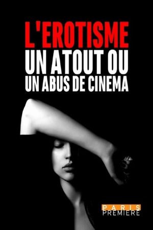 L'érotisme... un atout ou un abus au cinéma ?'s poster