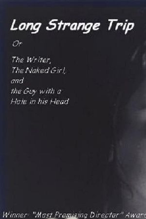 Long Strange Trip, or the Writer, the Naked Girl, and the Guy with a Hole in His Head's poster