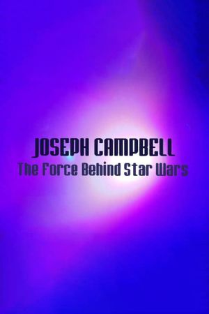 Hollywood's Master of Myth: Joseph Campbell - The Force Behind Star Wars's poster
