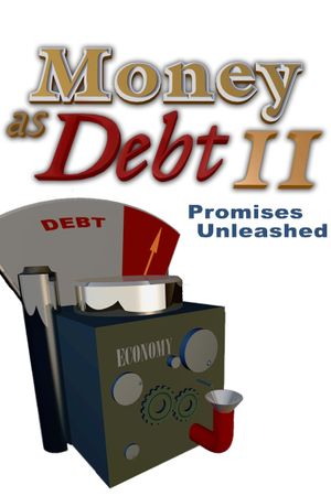 Money as Debt II: Promises Unleashed's poster