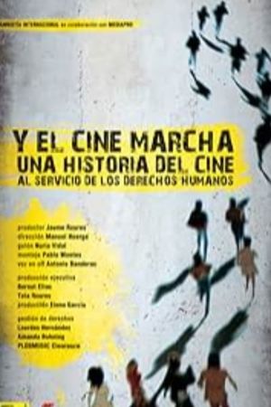 Y el cine marcha. Una historia del cine al servicio de los Derechos Humanos's poster