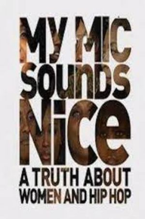 My Mic Sounds Nice: A Truth About Women and Hip Hop's poster image