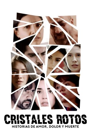 Cristales Rotos: Historias de amor, dolor y muerte's poster
