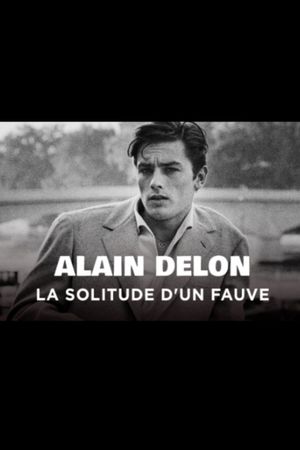 Alain Delon, la solitude d'un fauve's poster