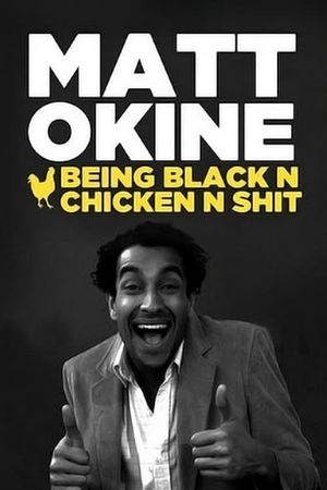 Matt Okine: Being Black N Chicken N Shit's poster