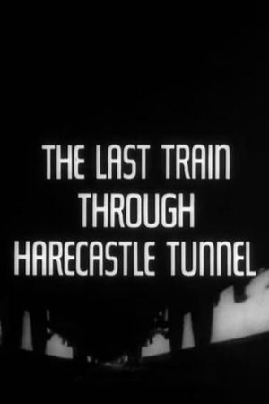 The Last Train Through Harecastle Tunnel's poster