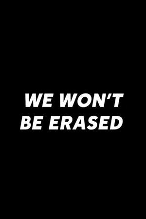 We Won't Be Erased's poster