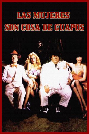 Las mujeres son cosa de guapos's poster