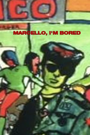 Marcello, I'm Bored's poster