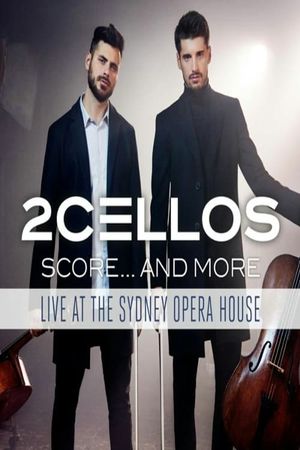 2Cellos ‎– Score... And More - Live At The Sydney Opera House's poster