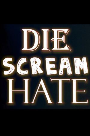 Die Scream Hate's poster