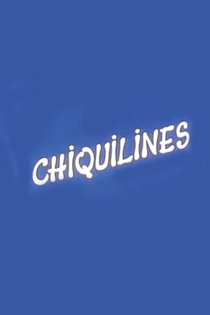 Chiquilines's poster