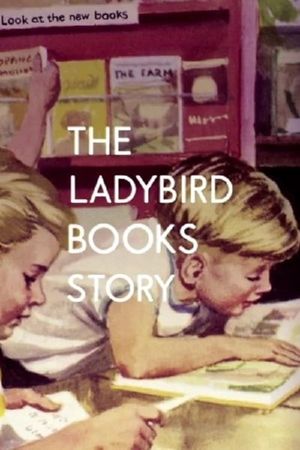 The Ladybird Books Story: The Bugs That Got Britain Reading's poster